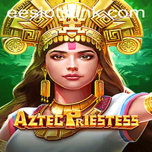 Explore the Mystical World of AztecPriestess EE Slots