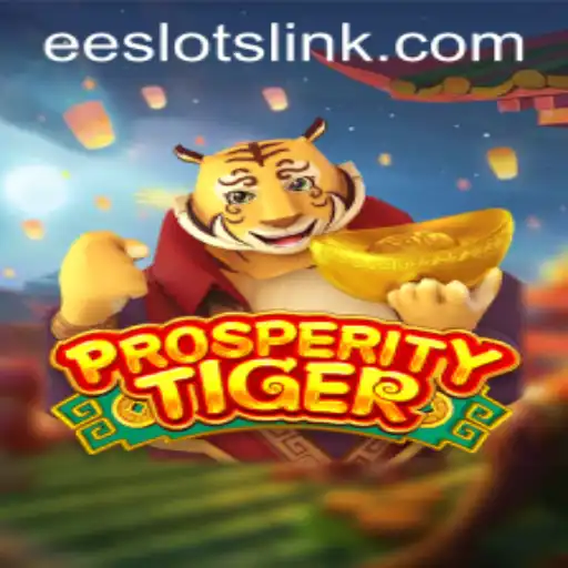 Exploring the Exciting World of ProsperityTiger with EE Slots